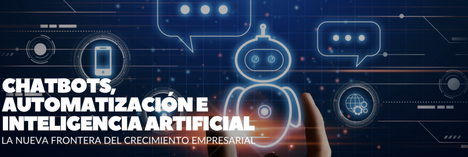 Chatbots, automatización e IA