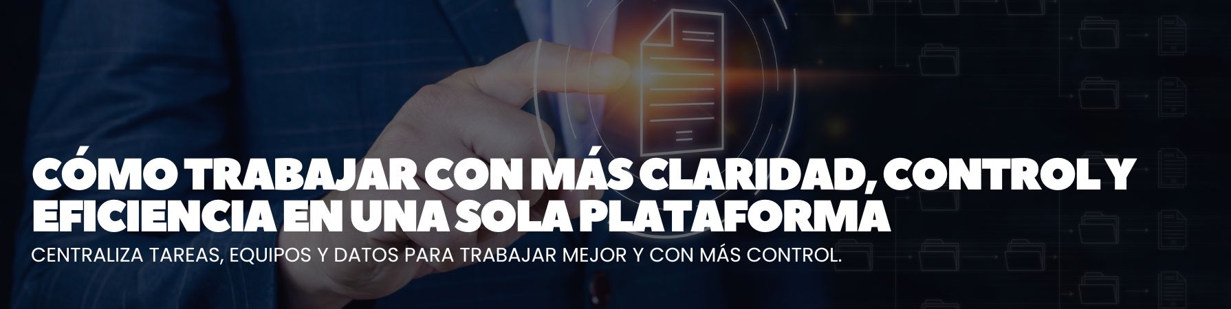 Gestión unificada: cómo trabajar con más claridad, control y eficiencia en una sola plataforma